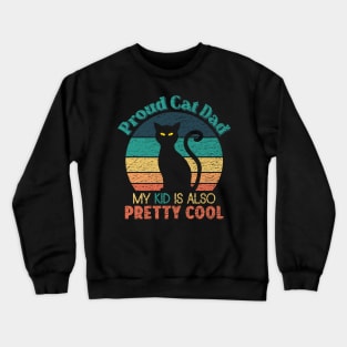 Proud Cat Dad - My Kid is also Pretty Cool Crewneck Sweatshirt